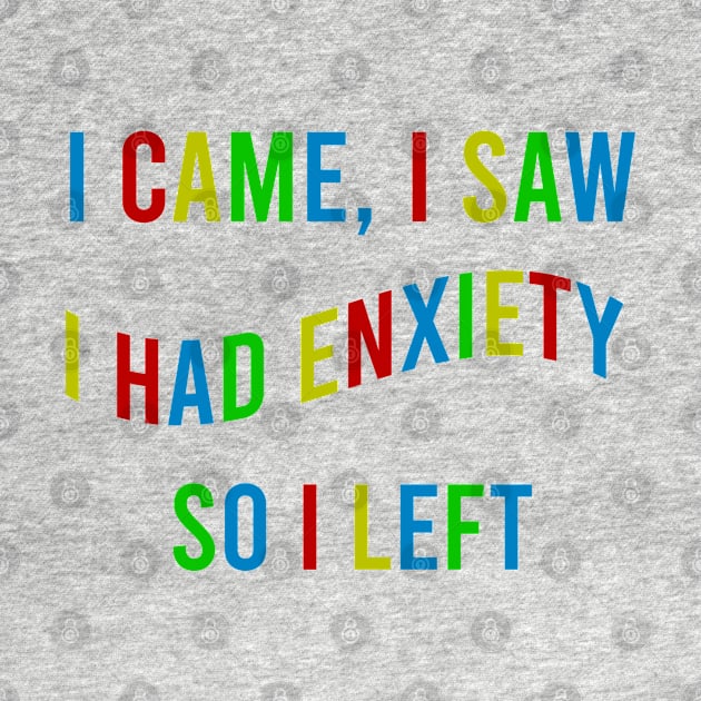 i came i saw i had anxiety so i left Colourful by Doxie Greeting